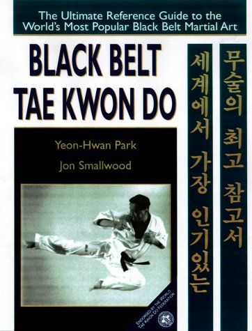 Stock image for Black Belt Tae Kwon Do: The Ultimate Reference Guide to the World's Most Popular Black Belt Martial Art for sale by SecondSale