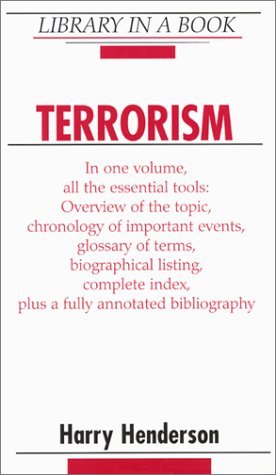 Beispielbild fr TERRORISM In One Volume, all the Essential Tools: Overview of the Topic, Chronology of Important Events, Glossary of Terms, Biographical Listing, Complete Index, Plus a Fully Annotated Bibliography zum Verkauf von Neil Shillington: Bookdealer/Booksearch
