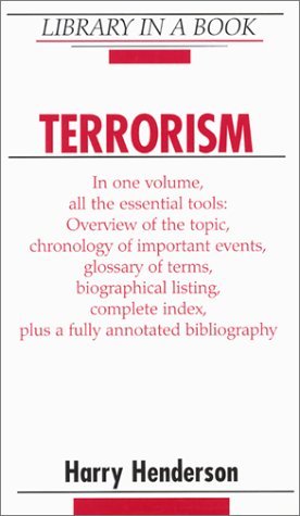 Stock image for TERRORISM In One Volume, all the Essential Tools: Overview of the Topic, Chronology of Important Events, Glossary of Terms, Biographical Listing, Complete Index, Plus a Fully Annotated Bibliography for sale by Neil Shillington: Bookdealer/Booksearch