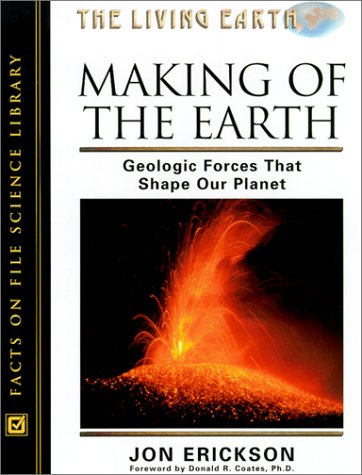 Beispielbild fr Making of the Earth : Geological Forces That Shape Our Planet zum Verkauf von Better World Books