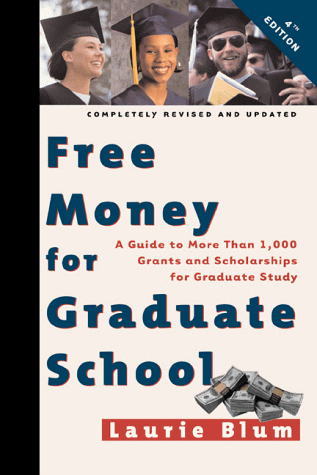 Free Money for Graduate School, Fourth Edition (9780816042791) by Blum, Laurie