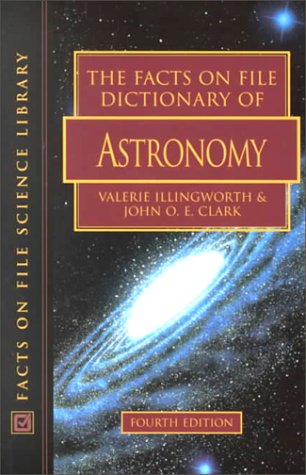 Beispielbild fr The Facts on File Dictionary of Astronomy : Edited by Valerie Illingworth, John O.E. Clark zum Verkauf von SecondSale