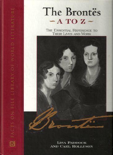9780816043026: The Brontes A to Z: The Essential Reference to Their Lives and Work (The Essential Reference to Their Lives & Work)