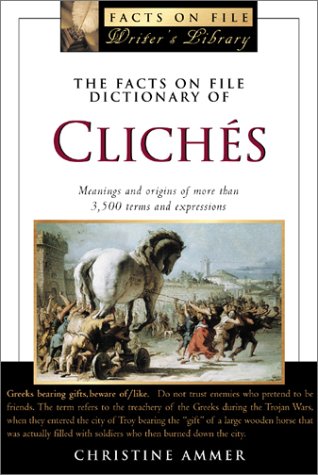 Beispielbild fr The Facts on File Dictionary of Cliches : Meanings and Origins of More Than 3,000 Terms and Expressions zum Verkauf von Better World Books