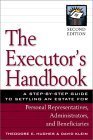 Stock image for The Executor's Handbook : A Step-by-Step Guide to Settling an Estate for Personal Representatives, Administrators, and Beneficiaries for sale by Better World Books