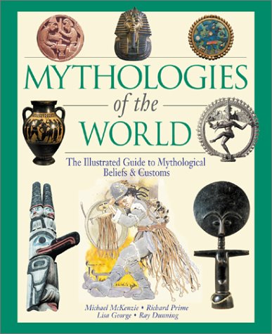 Stock image for Mythologies of the World : The Illustrated Guide to Mythological Beliefs and Customs for sale by Better World Books: West