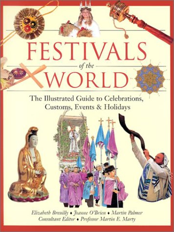 Beispielbild fr Festivals of the World : The Illustrated Guide to Celebrations, Customs, Events, and Holidays zum Verkauf von Better World Books