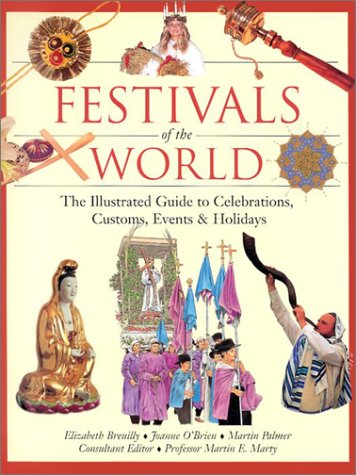 Imagen de archivo de Festivals of the World: The Illustrated Guide to Celebrations, Customs, Events and Holidays a la venta por Red's Corner LLC
