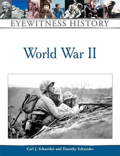 World War II (Eyewitness History (Hardcover)) (9780816044849) by Schneider, Carl J; Schneider, Dorothy