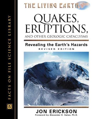 Quakes, Eruptions, and Other Geologic Cataclysms: Revealing the Earth's Hazards (Living Earth Series) (9780816045167) by Erickson, Jon