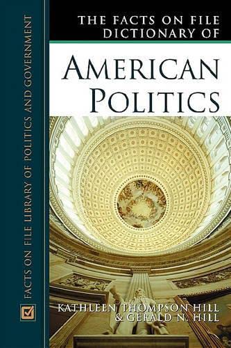 Stock image for The Facts on File Dictionary of American Politics for sale by Better World Books