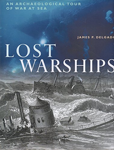 Beispielbild fr Lost Warships : An Archaeological Tour of War at Sea zum Verkauf von Better World Books