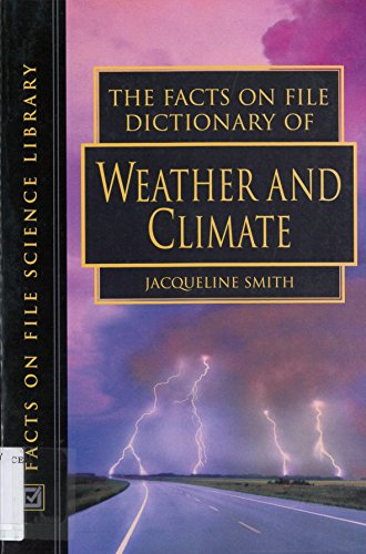 Stock image for The Facts on File Dictionary of Weather and Climate (The Facts on File Science Dictionaries) for sale by Goldstone Books