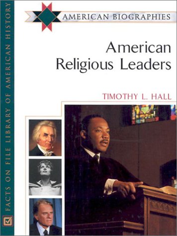 American Religious Leaders (American Biographies) (9780816045341) by Hall, Timothy L.