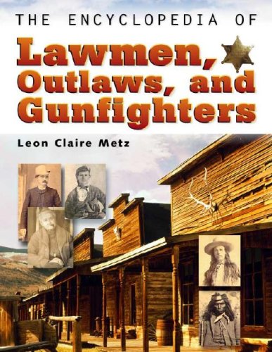 Stock image for The Encyclopedia of Lawmen, Outlaws, and Gunfighters for sale by Irish Booksellers