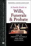 Beispielbild fr A Family Guide to Wills, Funerals and Probate : How to Protect Yourself and Your Survivors zum Verkauf von Better World Books