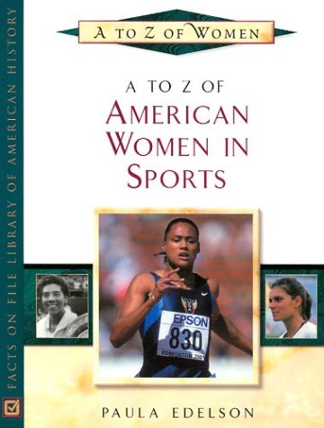 A to Z of American Women in Sports (To Z of Women) - Paula Edelson