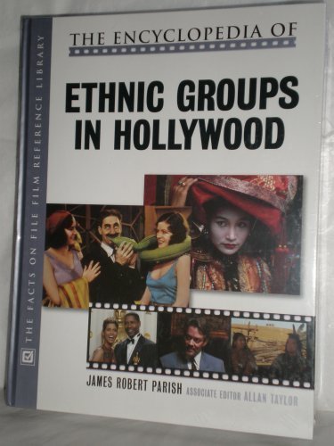 The Encyclopedia of Ethnic Groups in Hollywood (9780816046041) by Parish, James Robert; Taylor, T. Allan