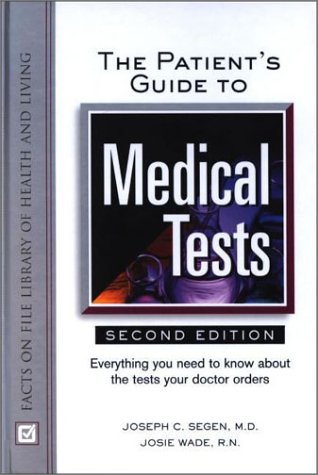 Beispielbild fr The Patient's Guide to Medical Tests : Everything You Need to Know about the Tests Your Doctor Prescribes zum Verkauf von Better World Books