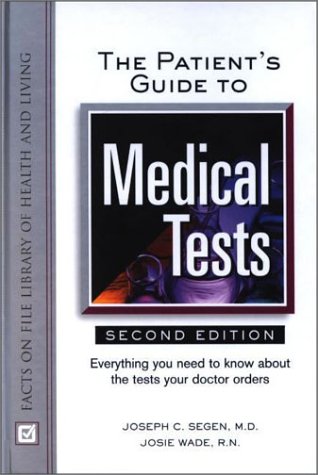 Imagen de archivo de The Patient's Guide to Medical Tests : Everything You Need to Know about the Tests Your Doctor Prescribes a la venta por Better World Books