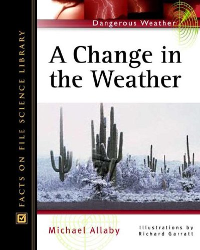 A Change in the Weather (Facts on File Dangerous Weather Series) (9780816047901) by Allaby, Michael