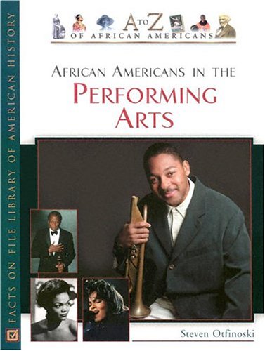 African Americans in the Performing Arts (A to Z of African Americans) (9780816048076) by Otfinoski, Steven