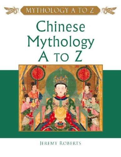 Beispielbild fr Chinese Mythology a to Z : A Young Reader's Companion zum Verkauf von Better World Books