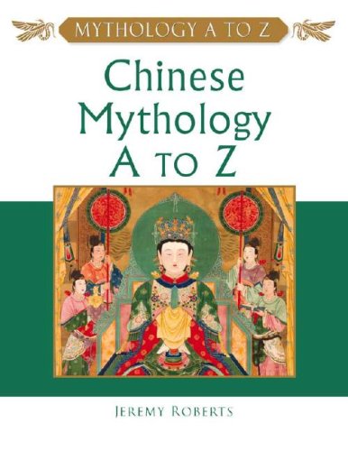 9780816048700: Chinese Mythology A to Z
