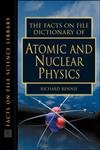 Stock image for The Facts on File Dictionary of Atomic and Nuclear Physics for sale by ThriftBooks-Dallas