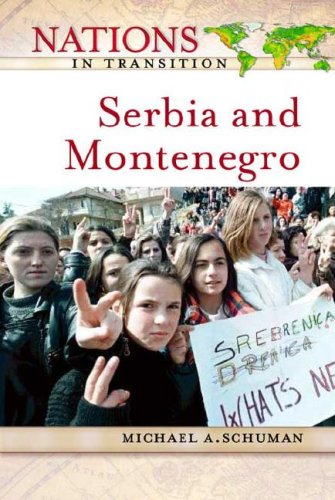 Serbia and Montenegro (Nations in Transition) (9780816050543) by Schuman, Michael