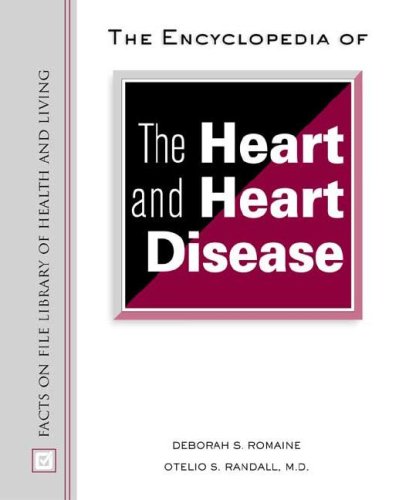 The Encyclopedia of the Heart and Heart Disease (Facts on File Library of Health and Living) (9780816050871) by Randall, Otelio S., M.D.; Romaine, Deborah S.