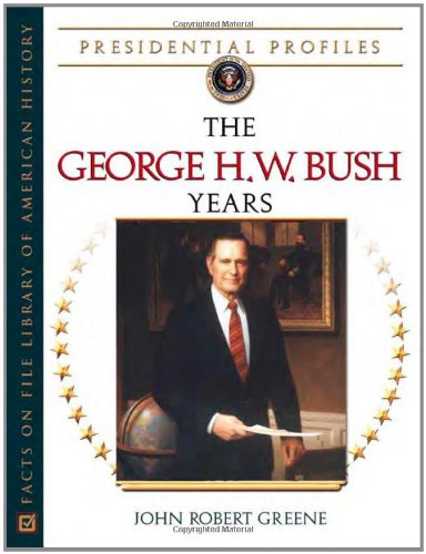 9780816052790: The George H.W. Bush Years: The George H.W. Bush (Presidential Profiles)