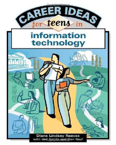 Career Ideas For Teens In Information Technology (9780816052936) by Reeves, Diane Lindsey; Karlitz, Gail; Rauf, Don