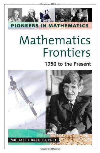 9780816054275: Mathematics Frontiers: 1950 to the Present (Pioneers in Mathematics)