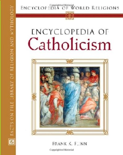 Stock image for Encyclopedia of Catholicism (Encyclopedia of World Religions) for sale by Book Deals