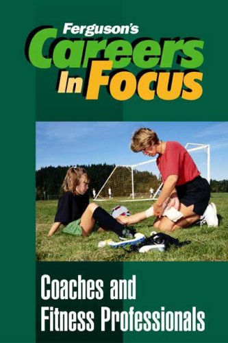 Coaches and Fitness Professionals (Careers in Focus) (9780816055487) by [???]