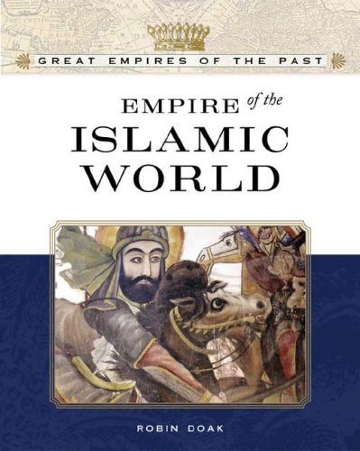 9780816055579: Empire of the Islamic World (Great Empires of the Past)