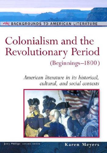 Stock image for Colonialism and the Revolutionary Period: (Beginnings-1800) (Backgrounds to American Literature) for sale by Ergodebooks