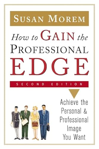 Imagen de archivo de How to Gain the Professional Edge: Achieve the Personal and Professional Image You Want a la venta por Wonder Book