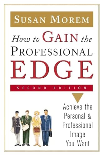 Stock image for How to Gain the Professional Edge: Achieve the Personal and Professional Image You Want for sale by Wonder Book