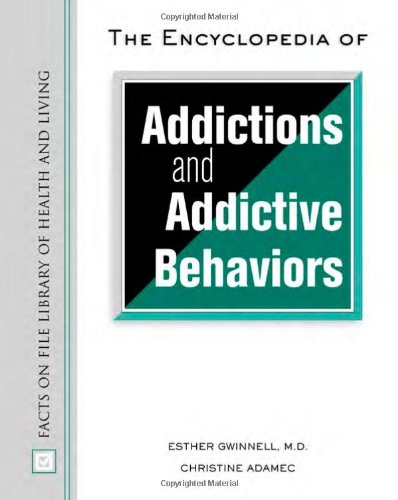 The Encyclopedia of Addictions and Addictive Behaviors - Gwinnell, Esther, Adamec, Christine