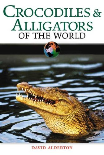 Crocodiles and Alligators of the World (Of the World) - David Alderton