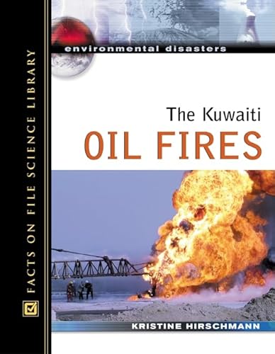 Stock image for The Kuwaiti Oil Fires (Environmental Disasters (Facts on File)) for sale by The Book Cellar, LLC