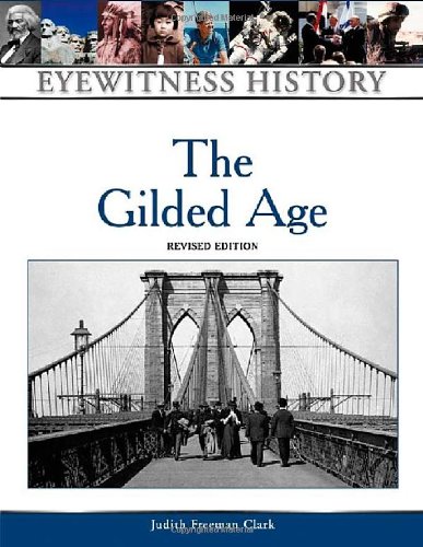 Stock image for The Gilded Age (Eyewitness History Series) for sale by Bookmonger.Ltd