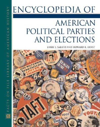 Encyclopedia Of American Political Parties And Elections (9780816058754) by Sabato, Larry J.; Ernst, Howard R.