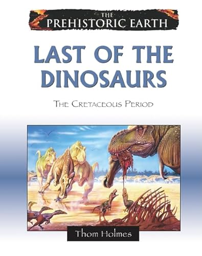 9780816059621: Last of the Dinosaurs: The Cretaceous Period (Prehistoric Earth)