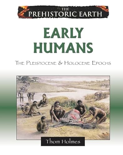 Stock image for Early Humans : The Pleistocene and Holocene Epochs for sale by Better World Books