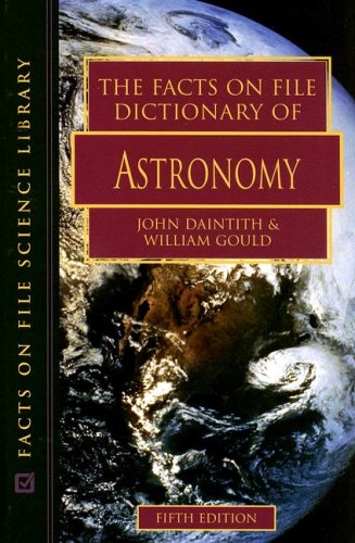 9780816059980: The Facts on File Dictionary of Astronomy