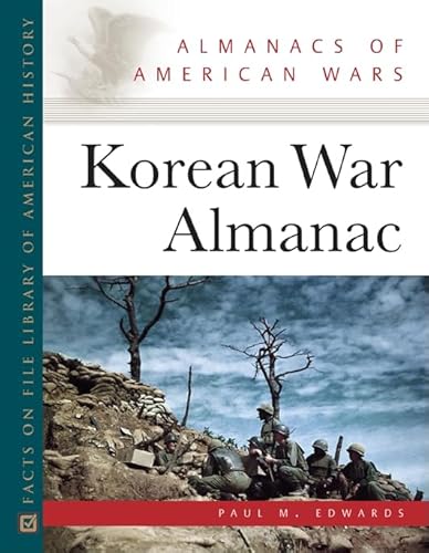 Korean War Almanac (Almanacs of American Wars) (9780816060375) by Edwards, Paul M