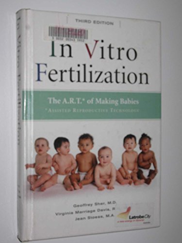 Beispielbild fr In Vitro Fertilization : The A. R. T. * of Making Babies zum Verkauf von Better World Books